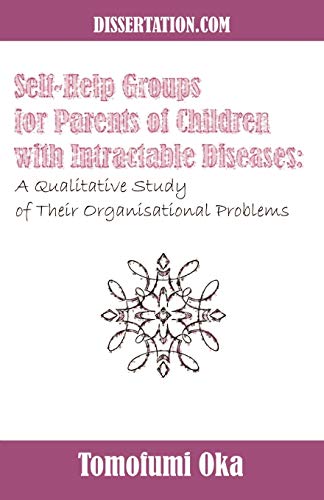 Beispielbild fr Self-Help Groups for Parents of Children with Intractable Diseases: A Qualitative Study of Their Organisational Problems zum Verkauf von Chiron Media