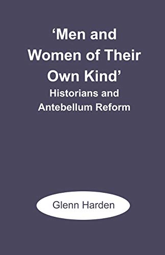 Beispielbild fr Men and Women of Their Own Kind': Historians and Antebellum Reform zum Verkauf von Chiron Media