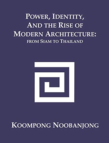 9781581122015: Power, Identity, and the Rise of Modern Architecture: from Siam to Thailand