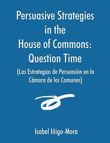 9781581122589: Persuasive Strategies in the House of Commons: Las Estrategias De Persuasisn En La Camara De Los Comunes
