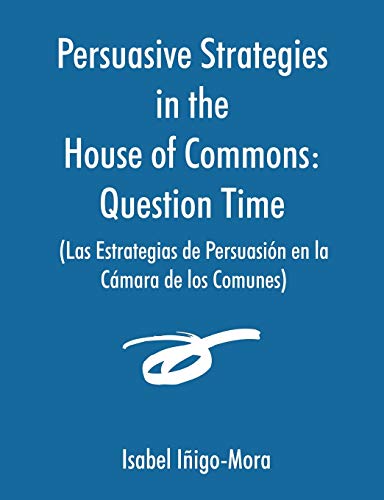 Stock image for Persuasive Strategies in the House of Commons (Las Estrategias de Persuasin en la Cmara de los Comunes) for sale by Lucky's Textbooks