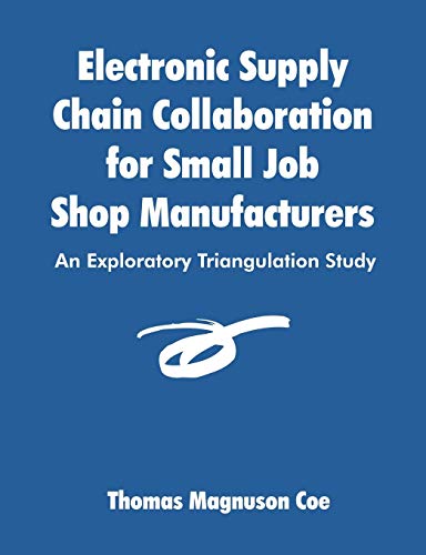 9781581122626: Electronic Supply Chain Collaboration for Small Job Shop Manufacturers: An Exploratory Triangulation Study