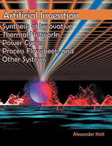Beispielbild fr Artificial Invention: Synthesis of Innovative Thermal Networks, Power Cycles, Process Flowsheets and Other Systems zum Verkauf von Chiron Media