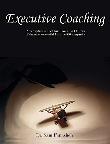 9781581122862: Executive Coaching: A Perception of the Chief Executive Officers of the Most Successful Fortune 500 Companies