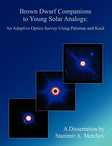 Imagen de archivo de Brown Dwarf Companions to Young Solar Analogs: An Adaptive Optics Survey Using Palomar and Keck a la venta por Irish Booksellers