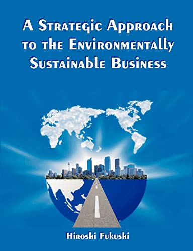 Beispielbild fr A Strategic Approach to the Environmentally Sustainable Business: The Essence of the Dissertation zum Verkauf von HPB-Red