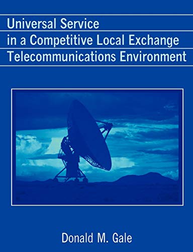 Beispielbild fr Universal Service in a Competitive Local Exchange Telecommunications Environment zum Verkauf von Ergodebooks