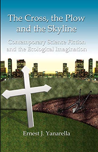 Stock image for The Cross, the Plow and the Skyline: Contemporary Science Fiction and the Ecological Imagination for sale by ThriftBooks-Atlanta