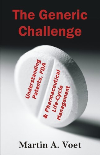 Beispielbild fr The Generic Challenge: Understanding Patents, Fda And Pharmaceutical Life-cycle Management zum Verkauf von Irish Booksellers