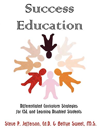 Stock image for Success Education: Differentiated Curriculum Strategies for ESL and Learning Disabled Students for sale by Irish Booksellers