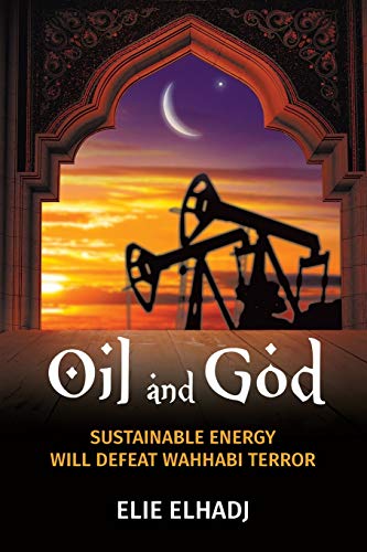 Beispielbild fr Oil and God: Sustainable Energy Will Defeat Wahhabi Terror zum Verkauf von ThriftBooks-Atlanta
