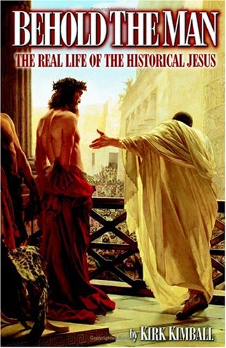 9781581126334: Behold the Man: The Real Life of the Historical Jesus