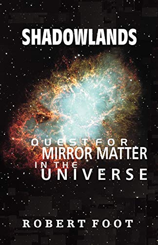 Imagen de archivo de Shadowlands. Quest for Mirror Matter in the Universe. a la venta por Antiquariat Christoph Wilde