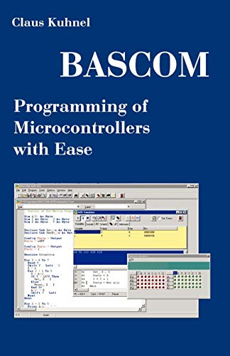 Imagen de archivo de BASCOM Programming of Microcontrollers with Ease: An Introduction by Program Examples a la venta por SecondSale