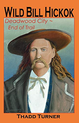 9781581126891: Wild Bill Hickok: Deadwood City - End of Trail