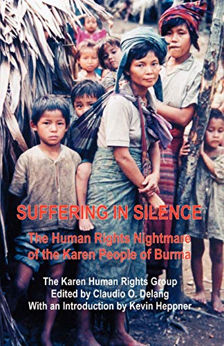 

Suffering in Silence: The Human Rights Nightmare of the Karen People of Burma [Soft Cover ]