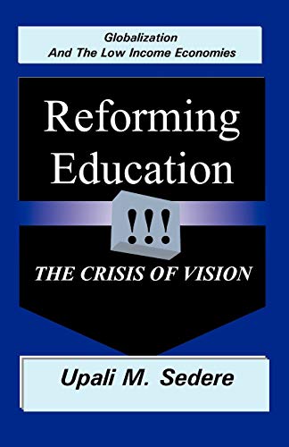 Globalization and the Low Income Economies: Reforming Education, the Crisis of Vision