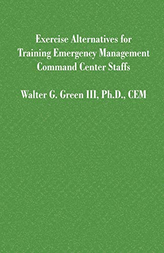 Stock image for Exercise Alternatives for Training Emergency Management Command Center Staffs for sale by ThriftBooks-Atlanta
