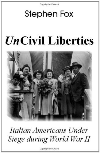 Uncivil Liberties: Italian Americans Under Siege During World War II (9781581127546) by Fox, Stephen