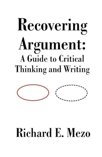 Stock image for Recovering Argument A Guide to Critical Thinking and Writing for sale by PBShop.store US