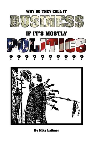 Imagen de archivo de Why Do They Call It Business If It's Mostly Politics? a la venta por Black Dog Books