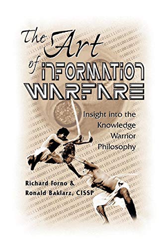 Stock image for The Art of Information Warfare: Insight into the Knowledge Warrior Philosophy for sale by Irish Booksellers