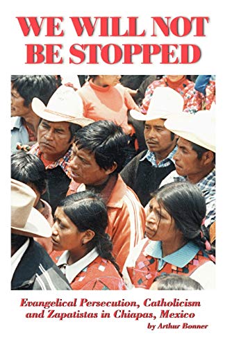 Stock image for We Will Not Be Stopped: Evangelical Persecution, Catholicism, and Zapatismo in Chiapas, Mexico for sale by medimops