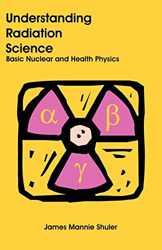 Beispielbild fr Understanding Radiation Science Basic Nuclear and Health Physics zum Verkauf von PBShop.store US