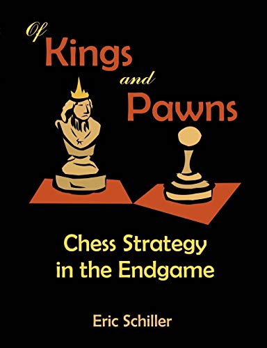 Of Kings and Pawns: Chess Strategy in the Endgame (9781581129090) by Schiller, Eric
