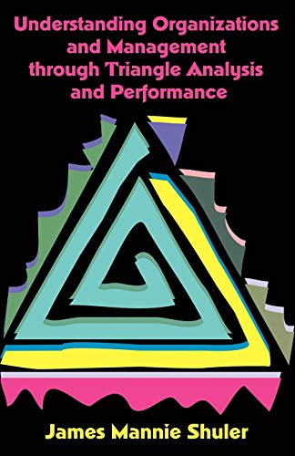 Imagen de archivo de Understanding Organizations and Management Through Triangle Analysis and Performance a la venta por PBShop.store US