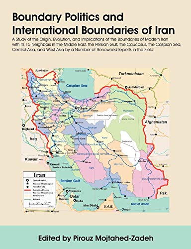 9781581129335: Boundary Politics and International Boundaries of Iran: A Study of the Origin, Evolution, and Implications of the Boundaries of Modern Iran with Its 1