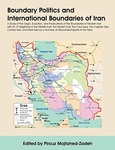 Stock image for Boundary Politics and International Boundaries of Iran: A Study of the Origin, Evolution, and Implications of the Boundaries of Modern Iran with Its 1 for sale by ThriftBooks-Dallas