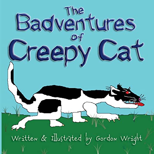 The Badventures of Creepy Cat - Wright, Gordon