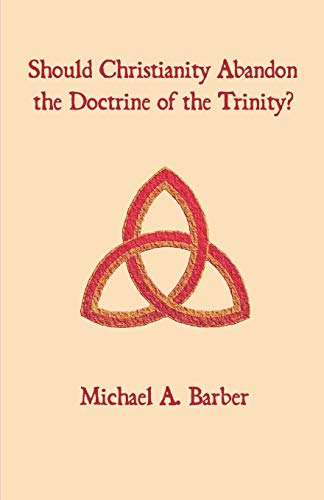 Beispielbild fr Should Christianity Abandon the Doctrine of the Trinity? zum Verkauf von ThriftBooks-Atlanta