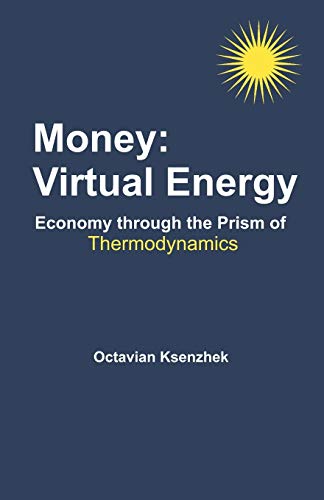 Money: Virtual Energy: Economy Through the Prism of Thermodynamics - Ksenzhek, Octavian S