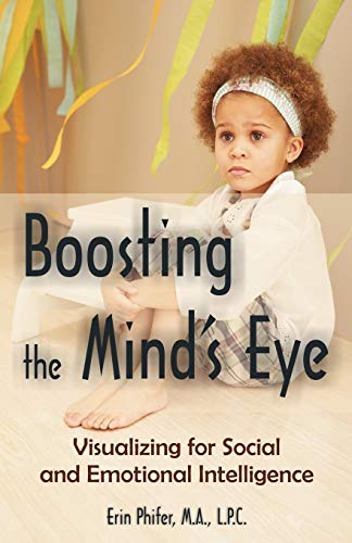 Boosting the Mind's Eye: Visualizing for Social and Emotional Intelligence - Phifer, Erin