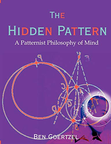 Imagen de archivo de The Hidden Pattern: A Patternist Philosophy of Mind a la venta por Half Price Books Inc.
