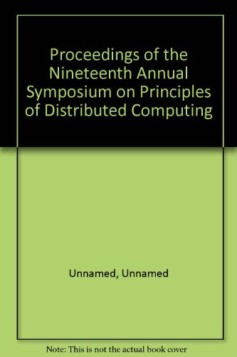 Beispielbild fr Proceedings of the Nineteenth Annual Symposium on Principles of Distributed Computing zum Verkauf von PsychoBabel & Skoob Books