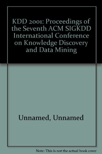 9781581133912: Kdd-2001: Proceedings of the Seventh Acm Sigkdd International Conference on Knowledge Discovery and Data Mining : August 26-29, 2001 San Francisco, Ca, USA