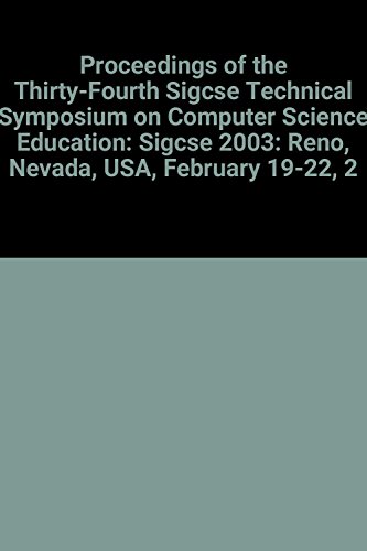 Stock image for Proceedings of the Thirty-Fourth Sigcse Technical Symposium on Computer Science Education: Sigcse 2003: Reno, Nevada, USA, February 19-22, 2003 [Paperback] Association for Computing Machinery for sale by GridFreed