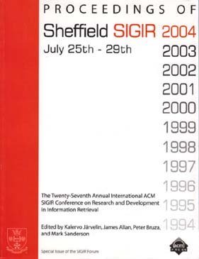 Beispielbild fr Proceedings of Sheffield SIGIR 2004, July 25th - 29th: The Twenty-Seventh Annual International ACM SIGIR conference on Research and Development in Information Retrieval zum Verkauf von BookHolders