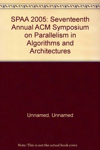 Beispielbild fr SPAA 2005: Seventeenth Annual ACM Symposium on Parallelism in Algorithms and Architectures zum Verkauf von PsychoBabel & Skoob Books