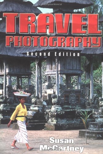 Imagen de archivo de Travel Photography : A Complete Guide to How to Shoot and Sell a la venta por Better World Books