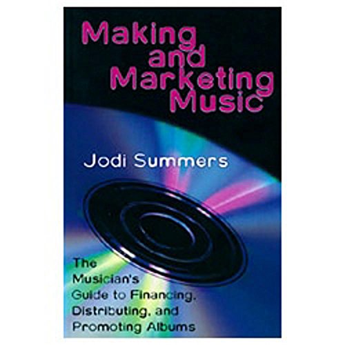 9781581150155: Making and Marketing Music: The Musician's Guide to Financing, Distributing and Promoting Albums