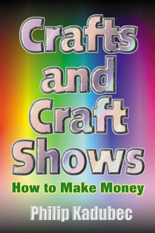 Beispielbild fr Crafts and Craft Shows: How to Make Money zum Verkauf von Wonder Book