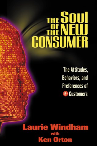 Beispielbild fr The Soul of the New Consumer : The Attitudes, Behavior, and Preferences of E-Customers zum Verkauf von Wonder Book