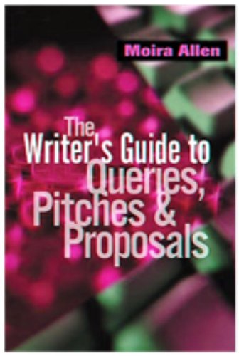 Stock image for The Writer's Guide to Queries, Pitches and Proposals for sale by Better World Books