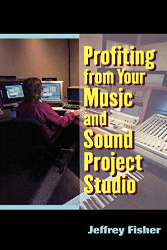 Stock image for Profiting from Your Music and Sound Project Studio for sale by Better World Books