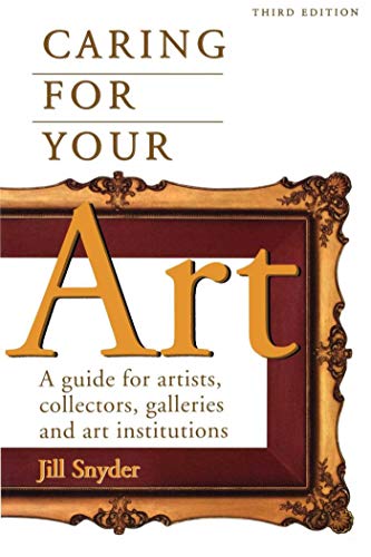 Stock image for Caring for Your Art: A Guide for Artists, Collectors, Galleries, and Art Institutions for sale by Wonder Book