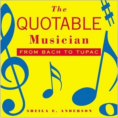 Beispielbild fr The Quotable Musician: From Bach to Tupac zum Verkauf von ThriftBooks-Atlanta